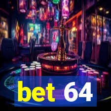 bet 64